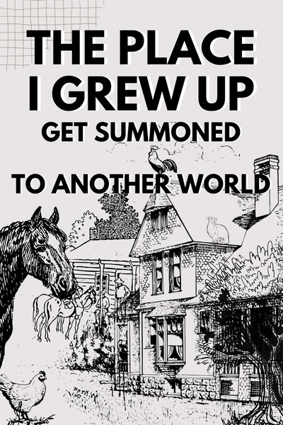 The Place I Grew Up Get Summoned To Another World