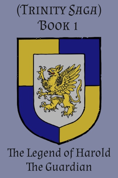 The Legend of Harold the Guardian (Trinity Saga)