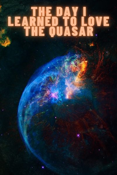 The Day I Learned to Love the Quasar
