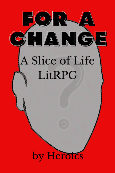 For a Change - A Slice of Life LitRPG
