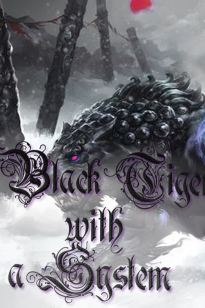 Reincarnated as a Black Tiger with a System