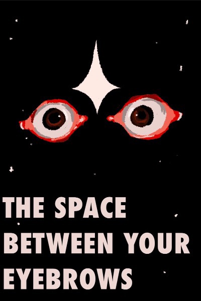 The Space Between Your Eyebrows