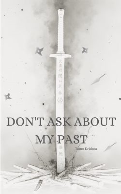 DON’T ASK ABOUT MY PAST