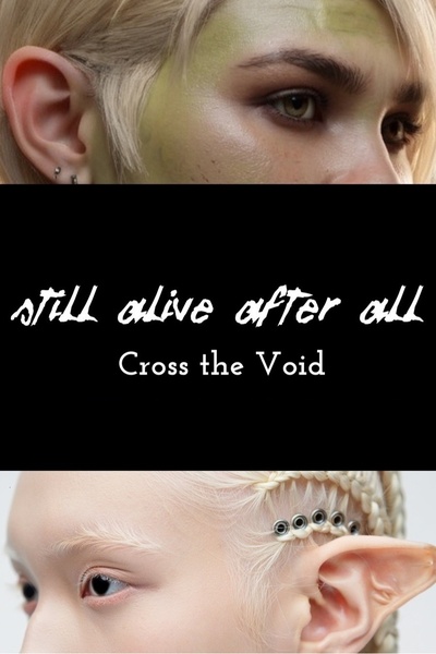 Still Alive After All: Cross the Void [Progression Fantasy]