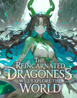The Reincarnated Dragoness Will Explore The World