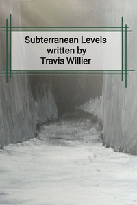 Subterranean levels written by Travis Willier