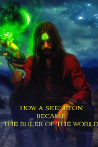 How a Skeleton Became The Ruler Of The World