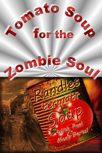 Tomato Soup for the Zombie Soul