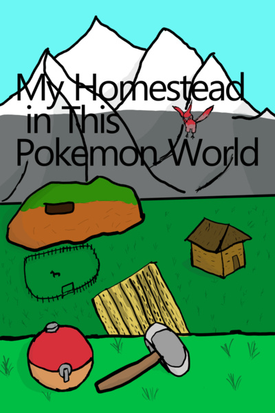 My Homestead in This Pokémon World