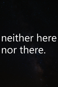 Neither Here Nor There