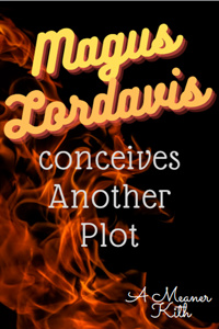 Magus Lordavis conceives Another Plot