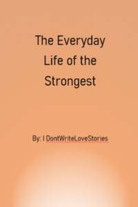 The Everyday Life of the Strongest