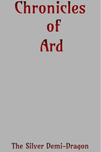 Chronicles of Ard : The Silver Demi-Dragon
