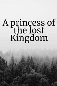 A princess of the lost Kingdom