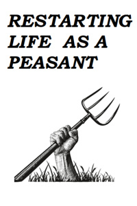 Restarting life as a peasant
