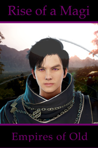 The Rise of a Magi - Empires of Old