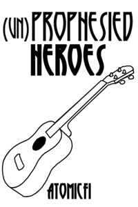 (Un)Prophesied Heroes
