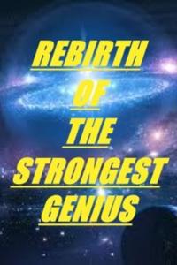 REBIRTH OF THE STRONGEST GENIUS