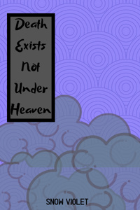 Death Exists Not Under Heaven