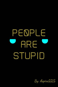People Are Stupid
