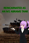 Reincarnated as an M1 Abrams Tank
