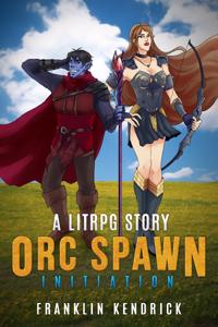 Orc Spawn (A LitRPG Story)
