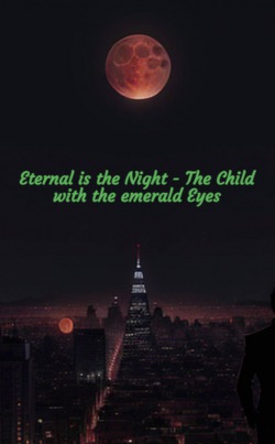 Eternal is the Night – The Child with the emerald Eyes