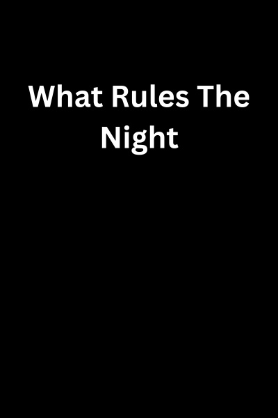 What Rules The Night