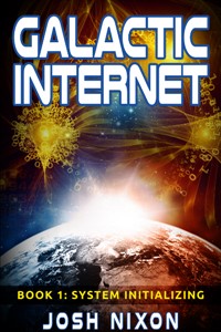 Galactic Internet: System Initializing Book 1
