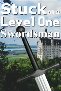 Stuck as a Level One Swordsman