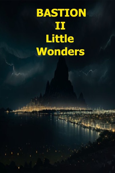 Beginning of Bastion Book 2: Little Wonders