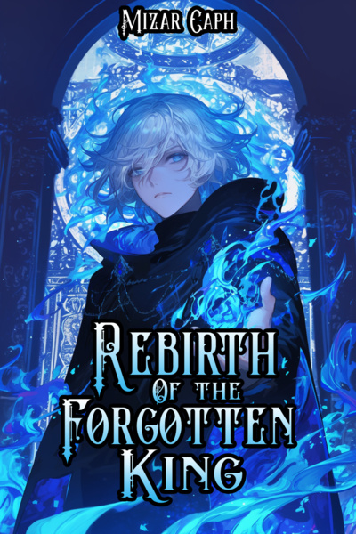 Rebirth of the Forgotten King [Reincarnation, Progression]