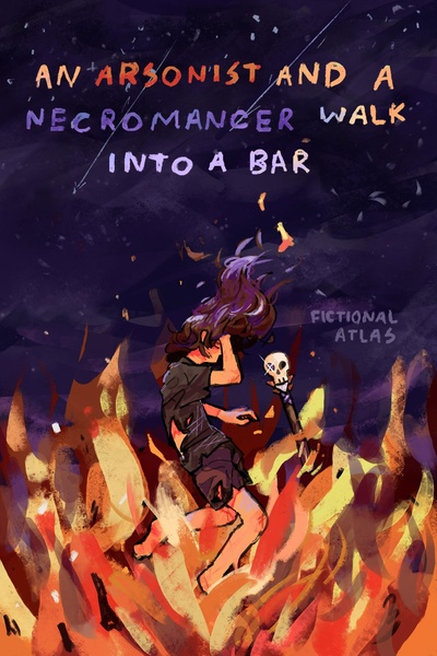 An Arsonist and a Necromancer Walk into a Bar