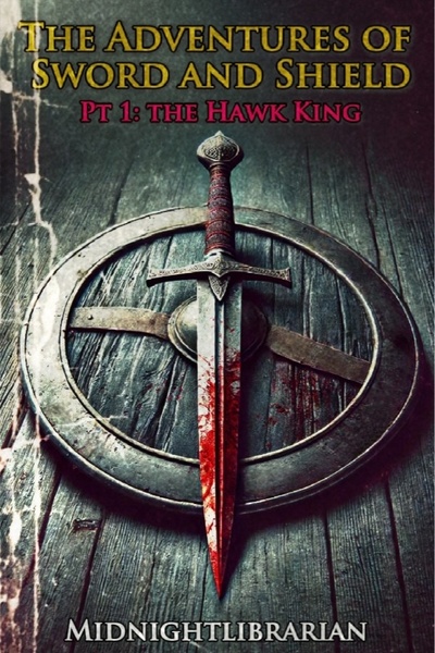 The Adventures of Sword and Shield Pt. 1: The Hawk King