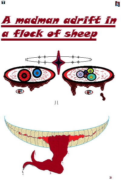 a madman adrift in a flock of sheep (attempt one)