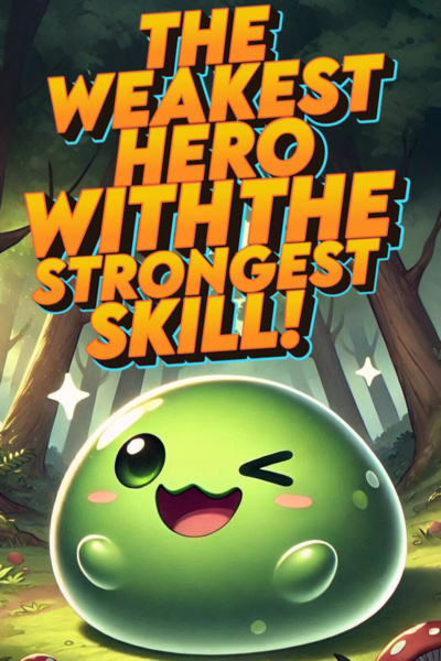 The Weakest Hero with the Strongest Skill!