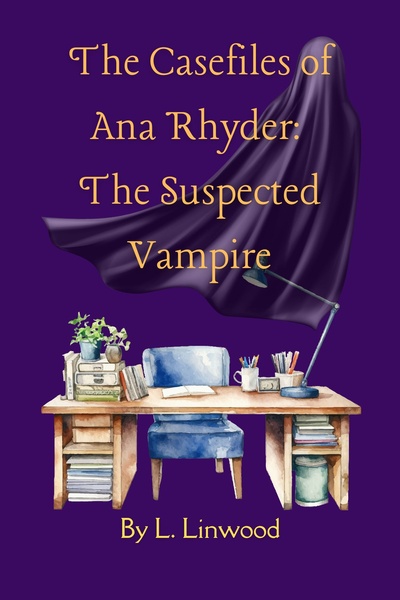The Case Files of Ana Rhyder: The Suspected Vampire