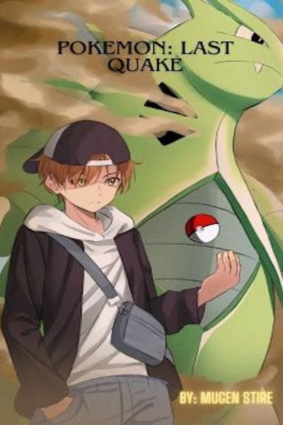 Pokémon: Last Quake (A Pokemon fanfic)