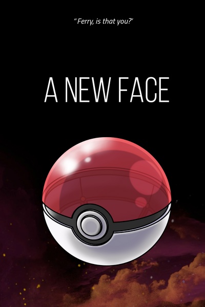 A New Face - A Pokemon Fanfiction