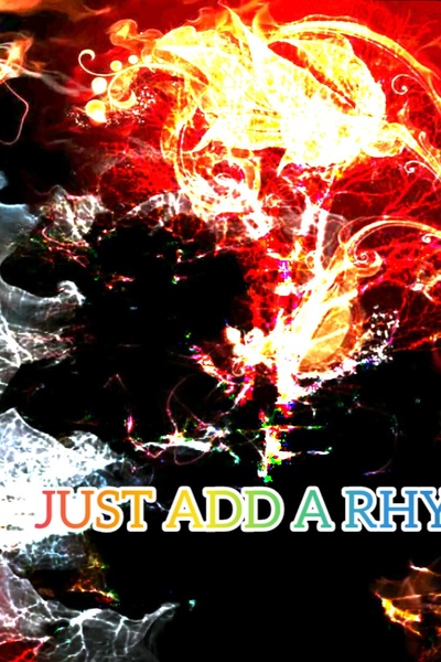JUST ADD A RHYME