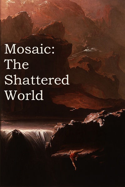 Mosaic: The Shattered World