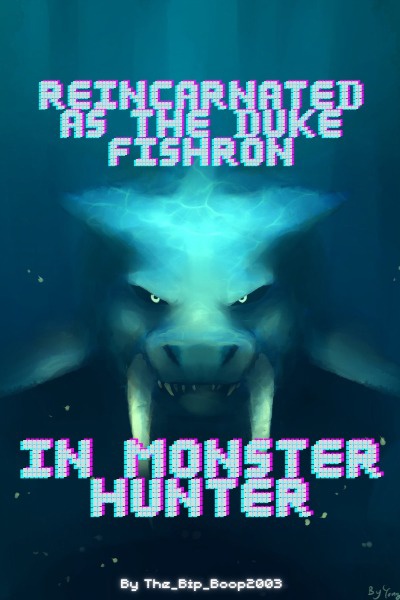 Reincarnated as the Duke Fishron in Monster Hunter