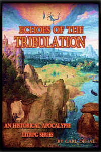 Echoes of the Tribulation: An Historical Apocalypse LitRPG Series.