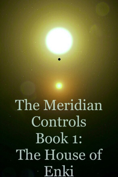 The house of Enki Book 1 of, The Meridian Controls