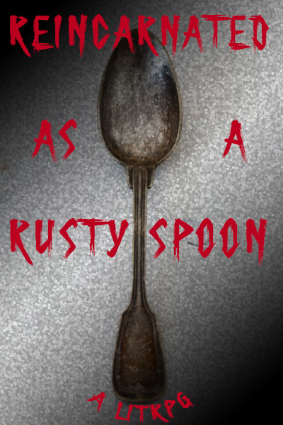 Reincarnated as a Rusty Spoon: A LitRPG