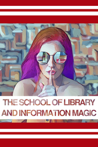 The School of Library and Information Magic