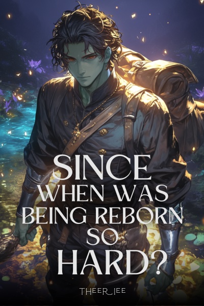 Since When Was Being Reborn So Hard? [Isekai LitRPG]