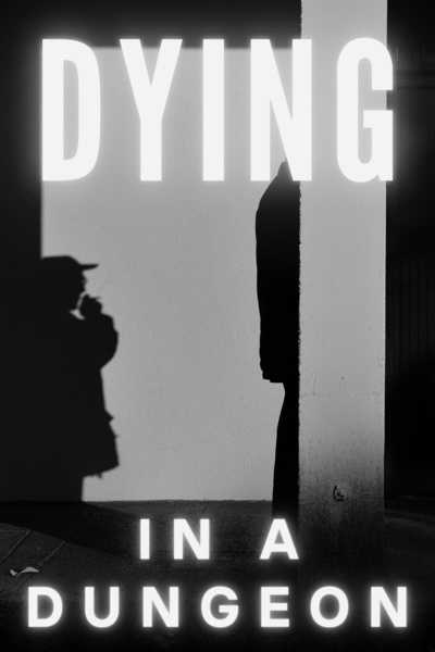 Dying in a Dungeon