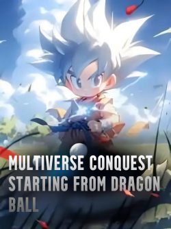 Multiverse Conquest Starting from Dragon Ball