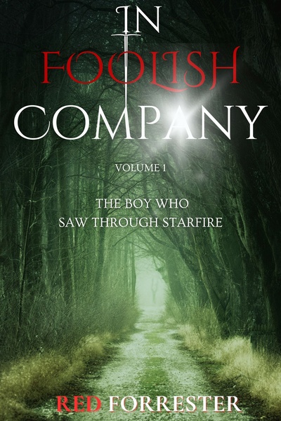 In Foolish Company - Volume 1: The Boy Who Saw Through Starfire